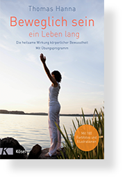 Buchtitel Beweglich sein ein Leben lang von Thomas Hanna im Verlag Kösel